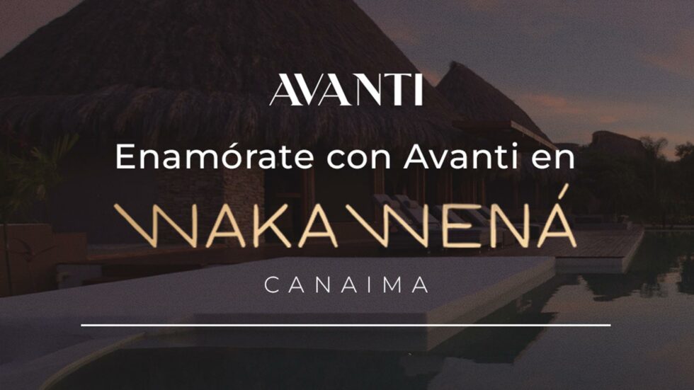 Avanti y su CEO Yaser Dagga te invitan a enamorarte de Canaima