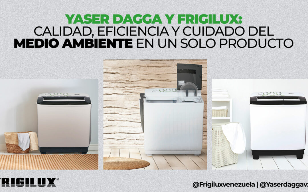 Yaser Dagga y Frigilux: Calidad, eficiencia y cuidado del medio ambiente en un solo producto