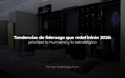 Tendencias de liderazgo que redefinirán 2026: priorizar lo humano y lo estratégico